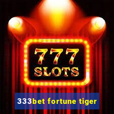 333bet fortune tiger